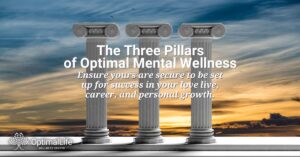 The Three Pillars of Optimal Mental Wellness - a blog by OptimalLife Wellness Center - Therapy in Bellevue, WA