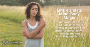 EMDR and its Mind-Body Magic - a blog by OptimalLife Wellness Center