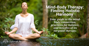 Mind-Body Therapy: Finding Holistic Harmony - a blog by OptimalLife Wellness Center
